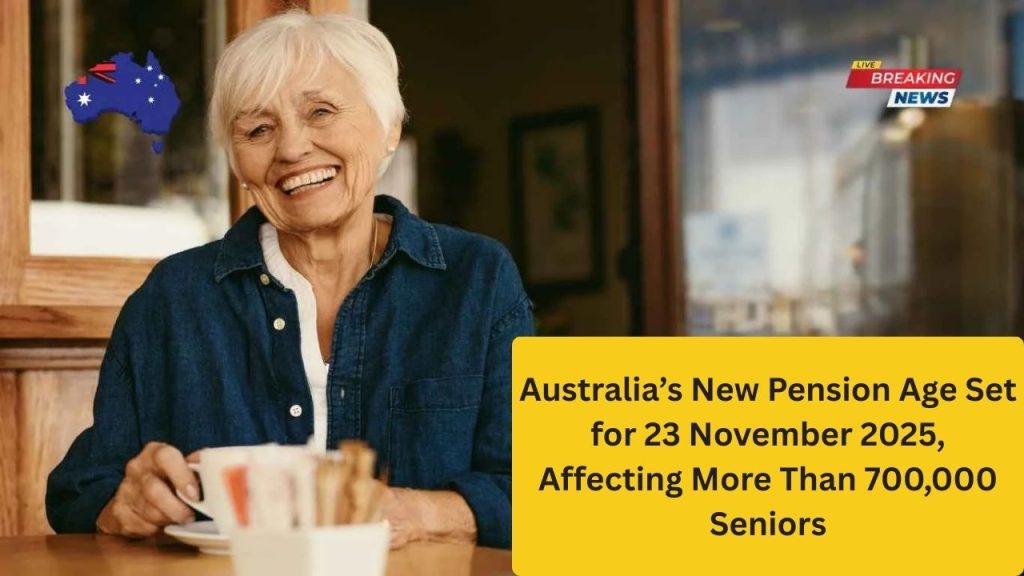Australia’s New Pension Age Set for 23 November 2025, Affecting More Than 700,000 Seniors