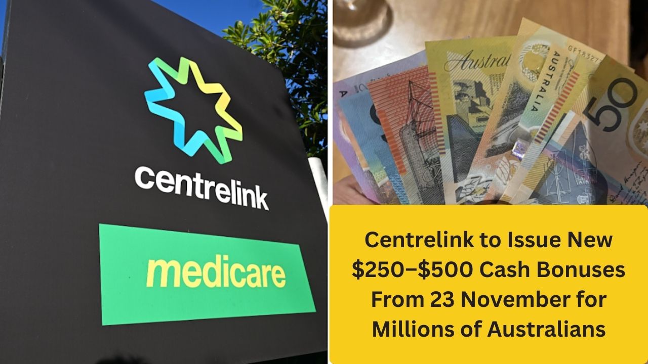Centrelink to Issue New $250–$500 Cash Bonuses From 23 November for Millions of Australians