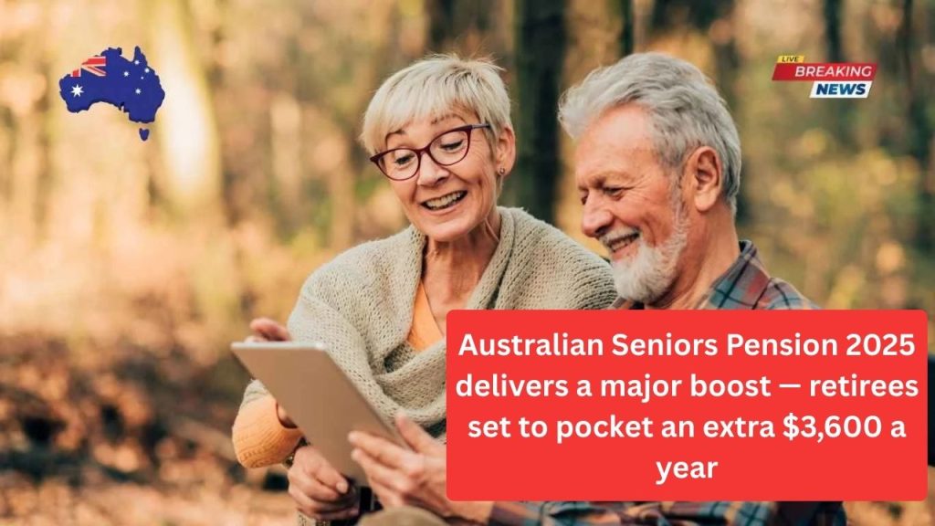 Australian Seniors Pension 2025 delivers a major boost — retirees set to pocket an extra $3,600 a year