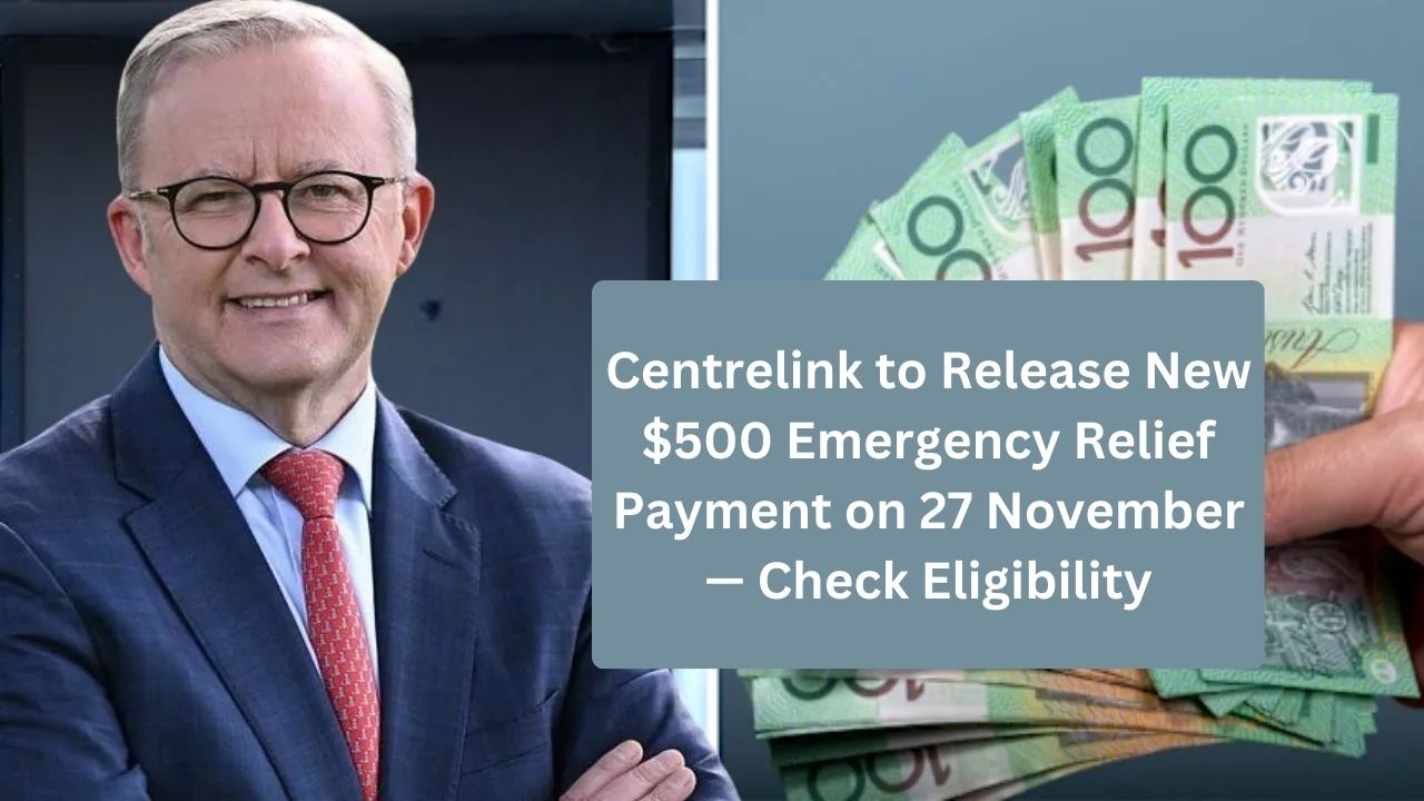 Centrelink to Release New $500 Emergency Relief Payment on 27 November — Check Eligibility