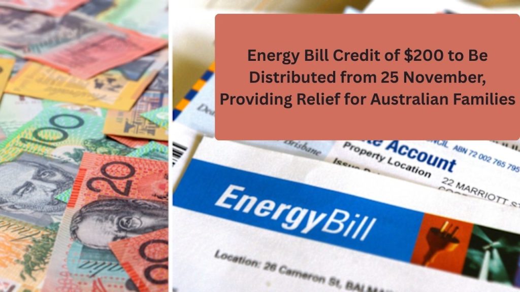 Energy Bill Credit of $200 to Be Distributed From 25 November, Providing Relief for Australian Families
