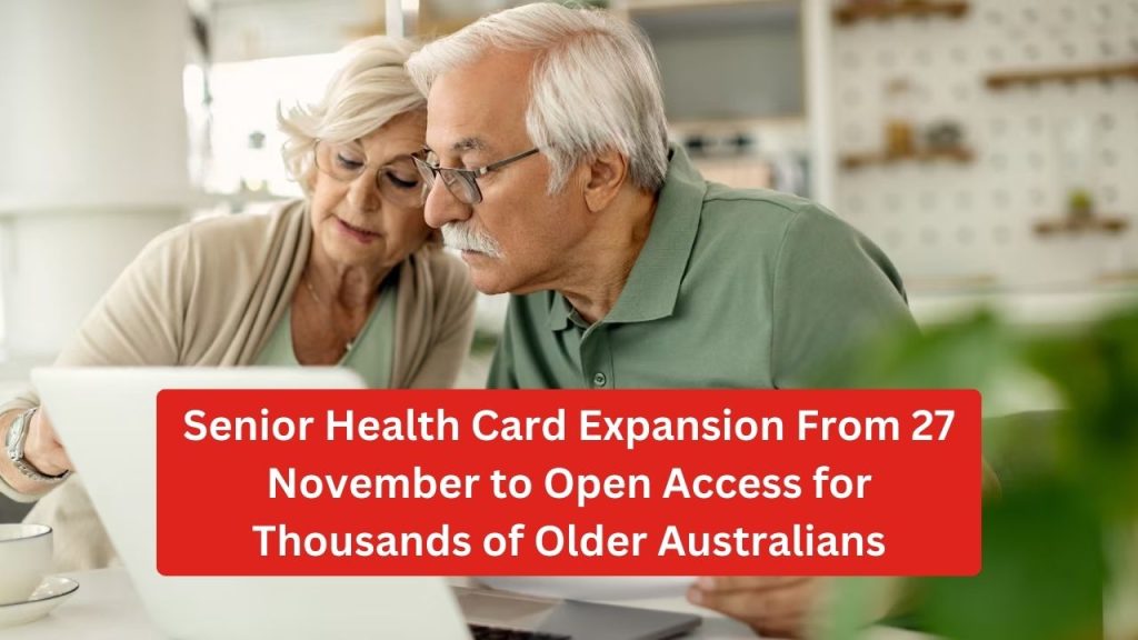 Senior Health Card Expansion From 27 November to Open Access for Thousands of Older Australians
