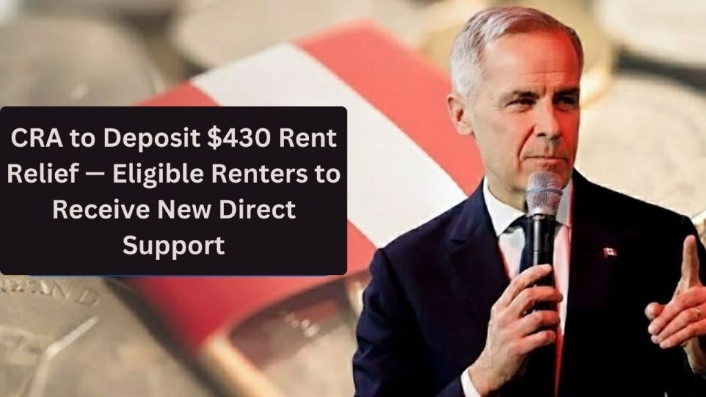 CRA to Deposit $430 Rent Relief — Eligible Renters to Receive New Direct Support