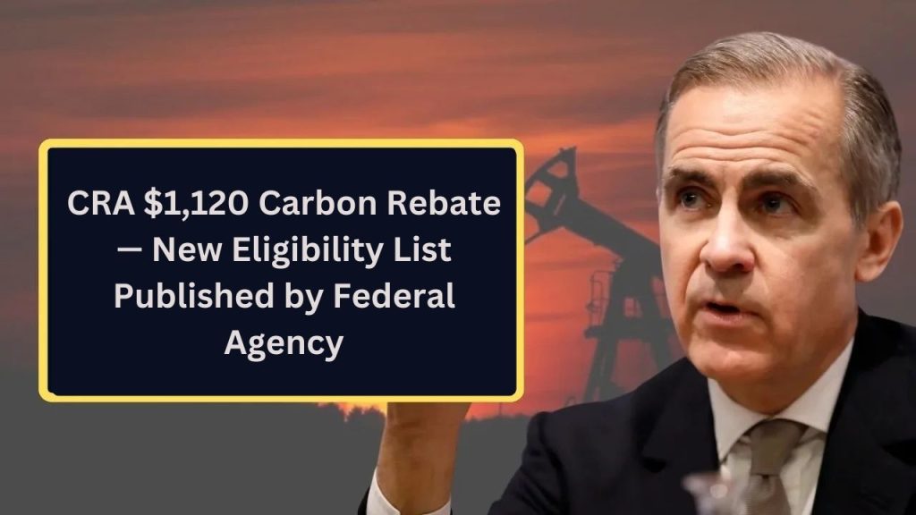 CRA $1,120 Carbon Rebate — New Eligibility List Published by Federal Agency