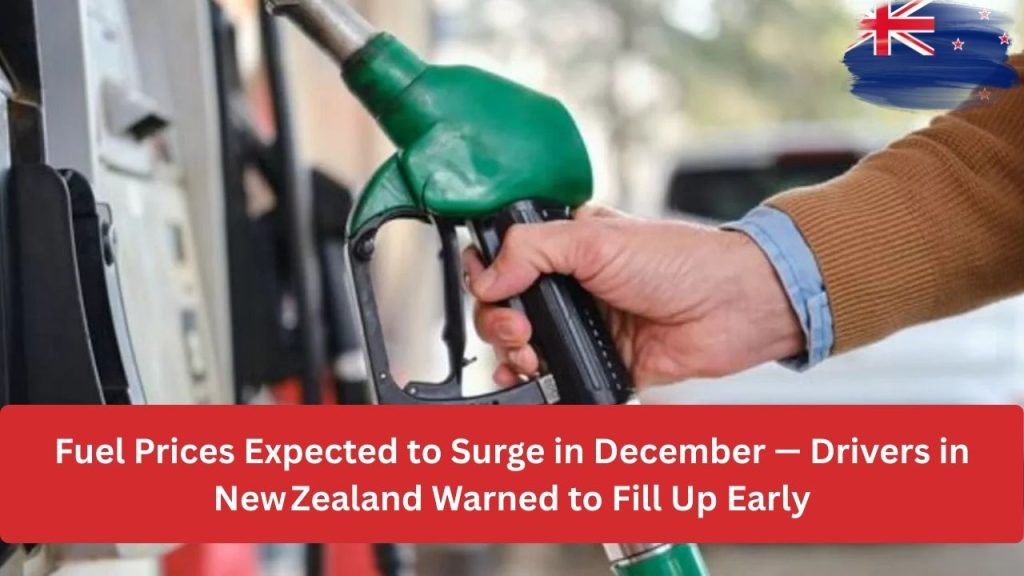 Fuel Prices Expected to Surge in December — Drivers in New Zealand Warned to Fill Up Early
